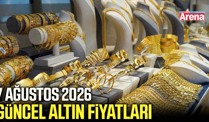 7 Ağustos 2026 güncel altın fiyatları