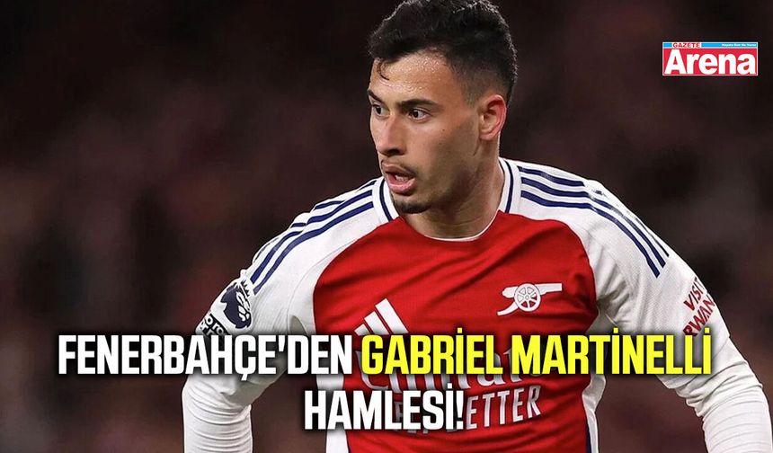Fenerbahçe'den Gabriel Martinelli hamlesi! Arsenal'in bonservis beklentisi ortaya çıktı