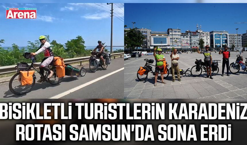 Bisikletli turistlerin Karadeniz rotası Samsun'da sona erdi