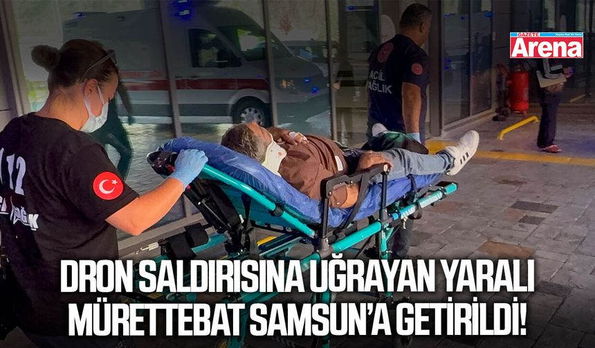 Rusya açıklarında dron saldırısı: Yaralı mürettebat Samsun'a getirildi