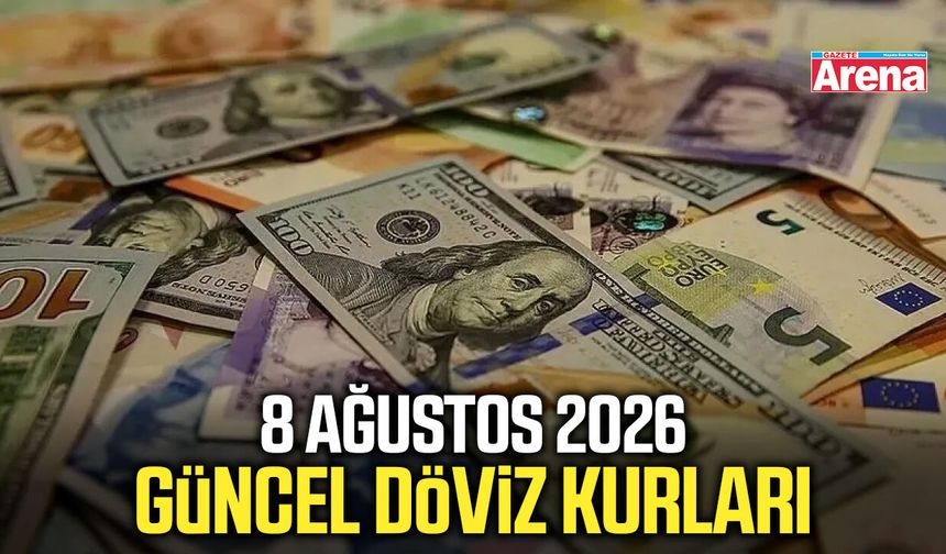 8 Ağustos 2026 güncel döviz kurları