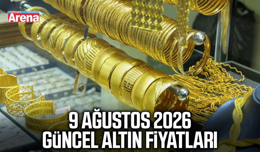 9 Ağustos 2026 güncel altın fiyatları