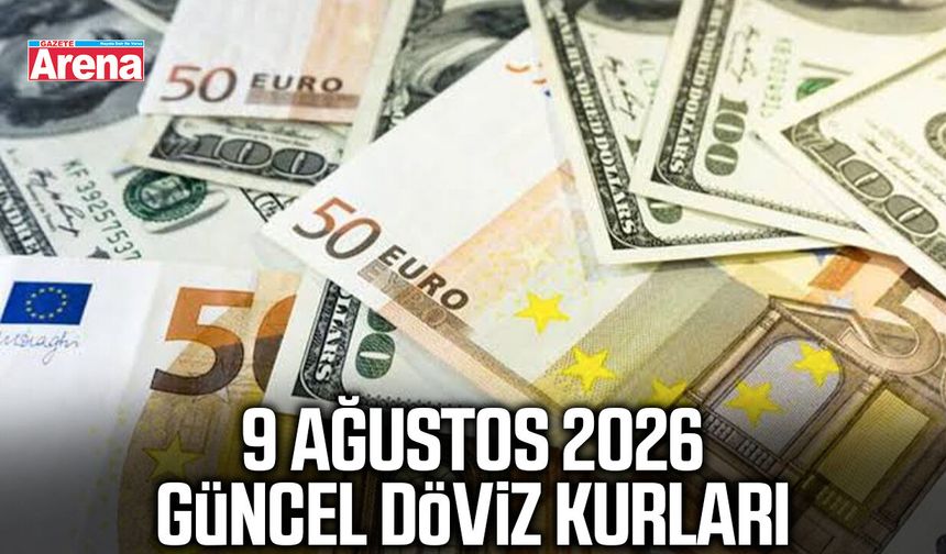 9 Ağustos 2026 güncel döviz kurları