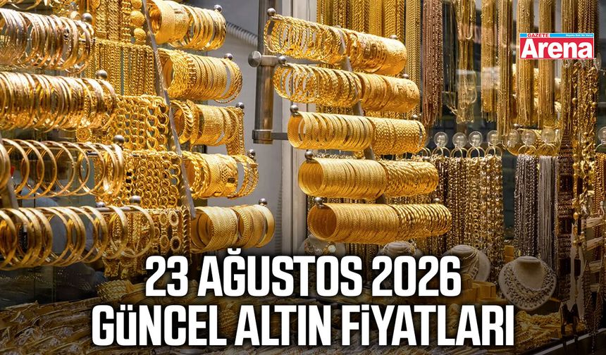 23 Ağustos 2026 güncel altın fiyatları