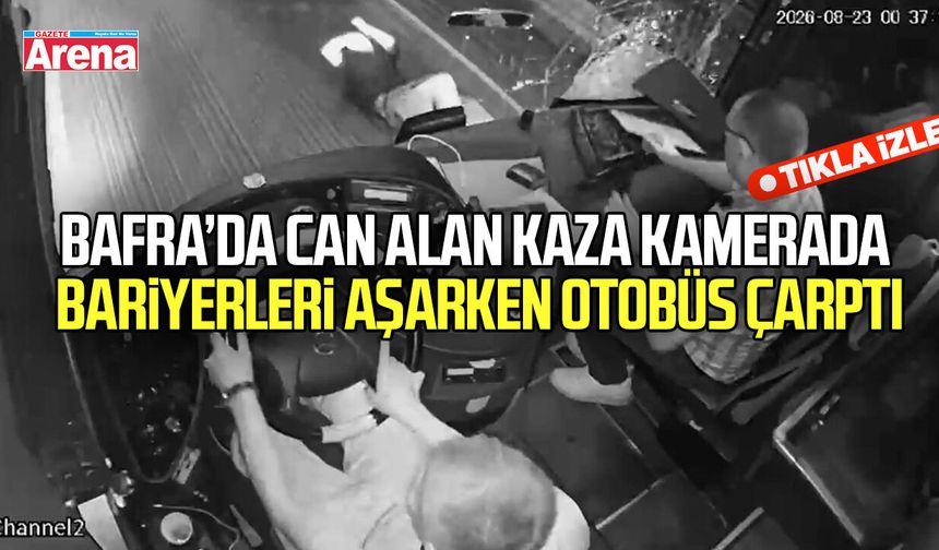 Bafra’da can alan kaza kamerada, bariyerleri aşarken otobüs çarptı!