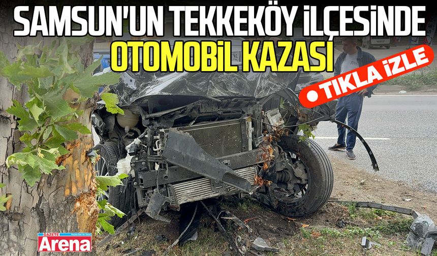 Samsun'un Tekkeköy ilçesinde otomobil kazası