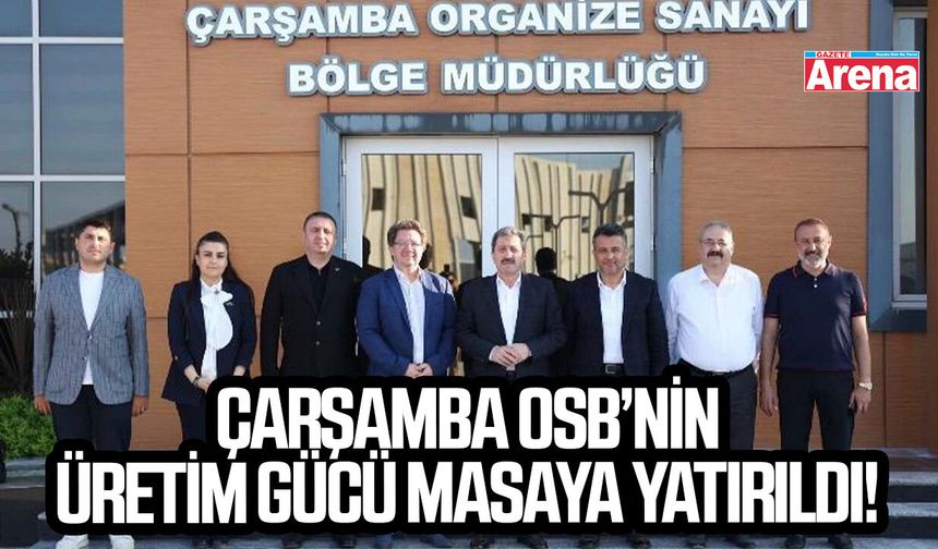 Çarşamba OSB’nin üretim gücü masaya yatırıldı