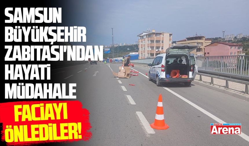 Samsun Büyükşehir Zabıtası'ndan hayati müdahale