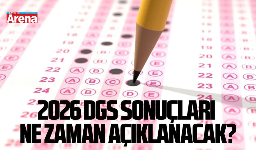 2026 DGS sonuçları ne zaman açıklanacak?