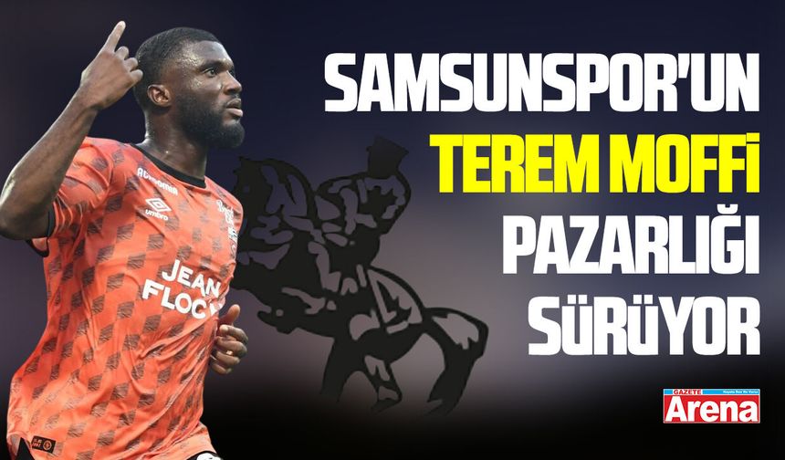 Samsunspor'un Terem Moffi pazarlığı sürüyor
