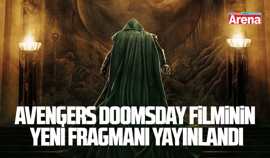Avengers Doomsday filminin yeni fragmanı yayınlandı