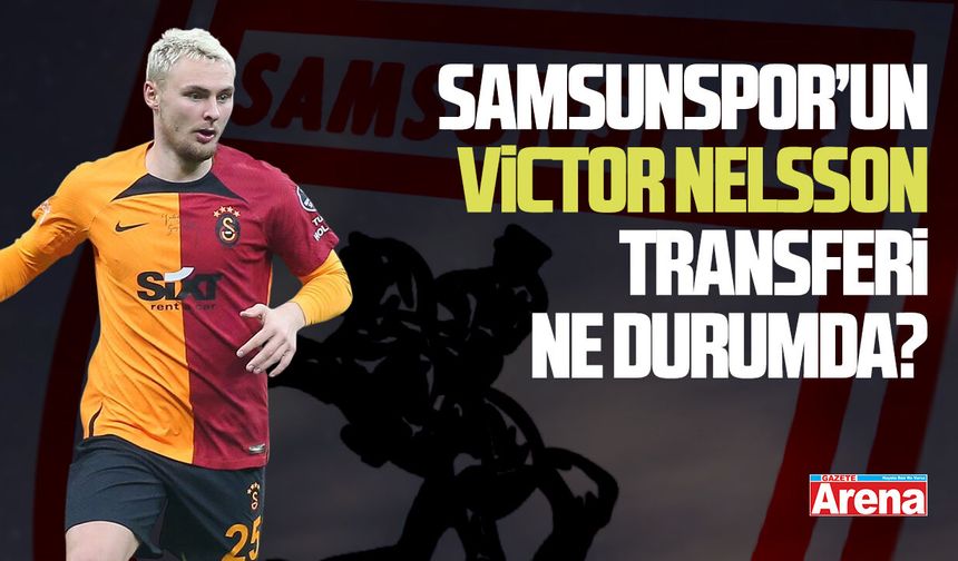 Samsunspor Victor Nelsson transferi ne durumda?