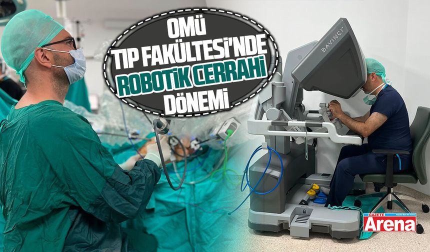 OMÜ Tıp Fakültesi'nde robotik cerrahi dönemi başlıyor