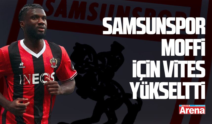 Samsunspor Moffi için vites yükseltti