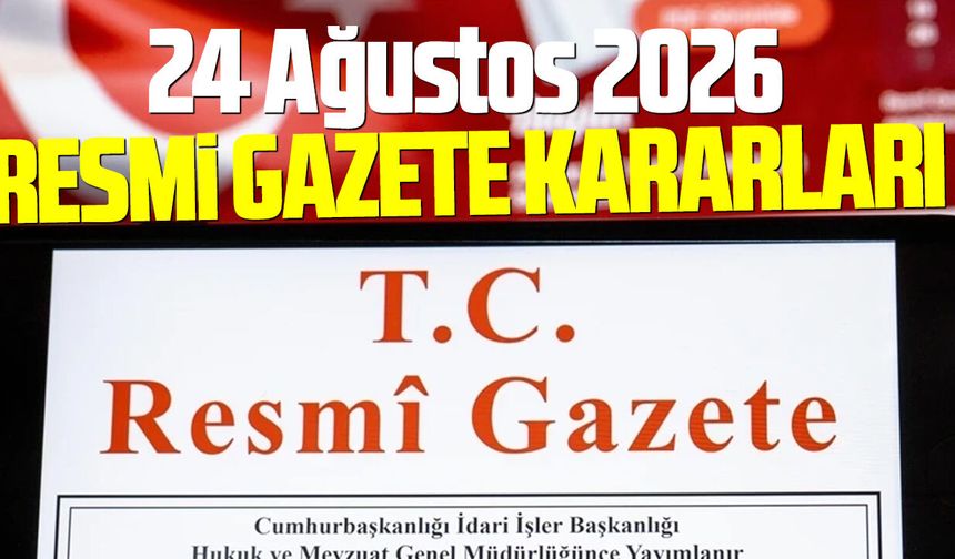 24 Ağustos 2026 Resmi Gazete kararları