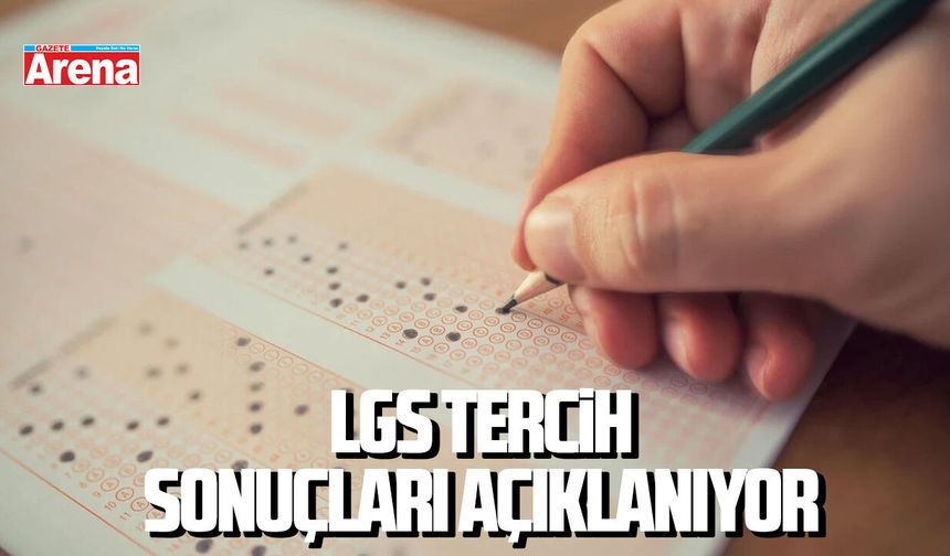 LGS tercih sonuçları açıklanıyor