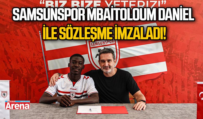 Samsunspor Mbaitoloum Daniel ile sözleşme imzaladı