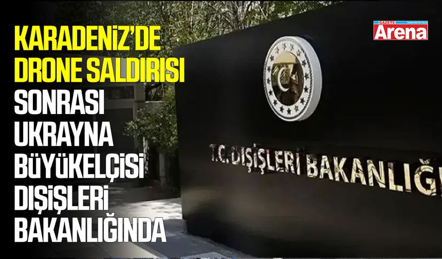 Saldırı sonrası Ukrayna Büyükelçisi Dışişleri Bakanlığı'nda