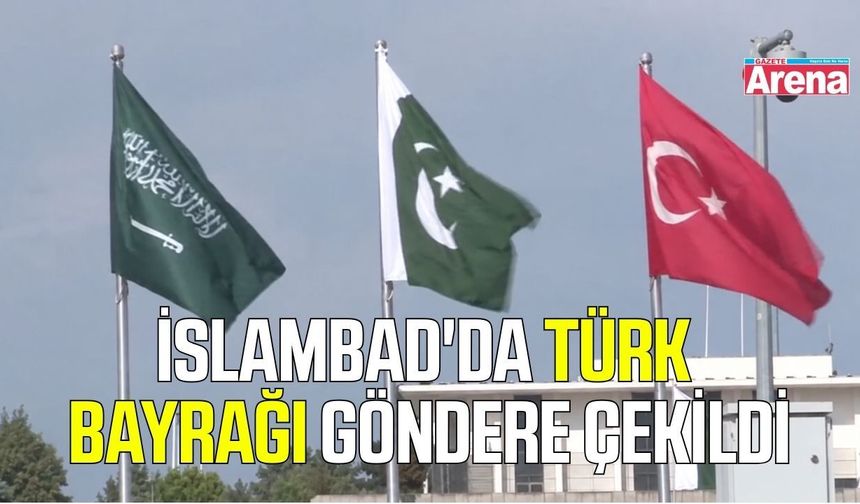 İslambad'da Türk bayrağı göndere çekildi