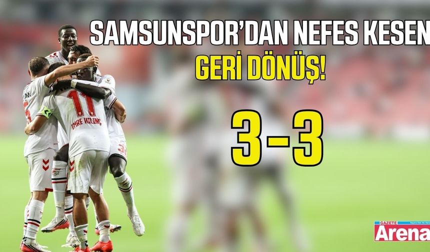 Samsunspor'dan nefes kesen geri dönüş!