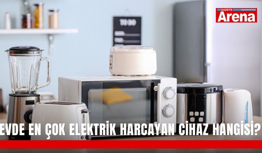Evde en çok elektrik harcayan cihaz hangisi?