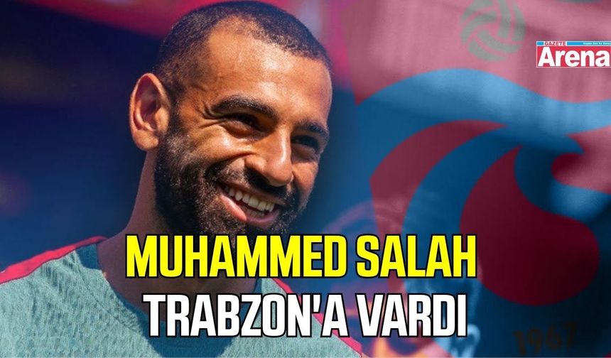 Muhammed Salah Trabzon'a vardı