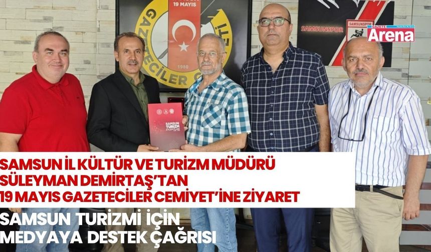 Samsun İl Kültür ve Turizm Müdürü Demirtaş'tan medyaya destek çağrısı