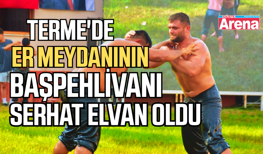 Samsun'da er meydanının başpehlivanı belli oldu