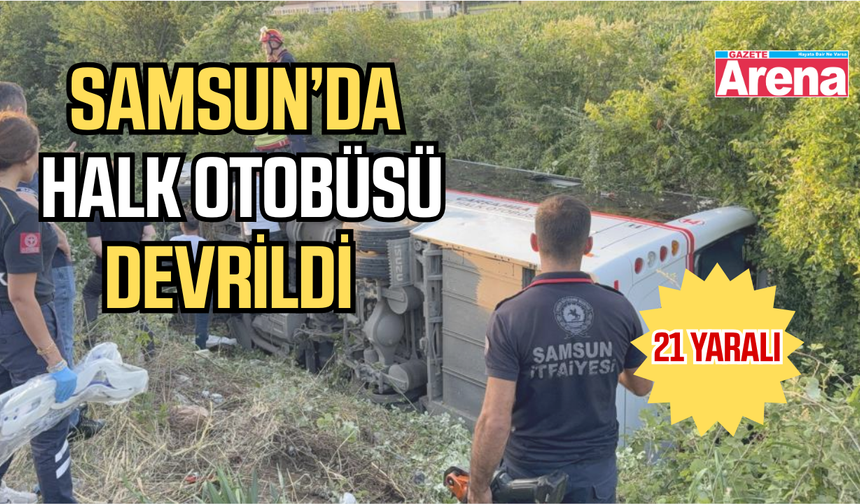 Samsun'da kontrolden çıkan yolcu otobüs devrildi