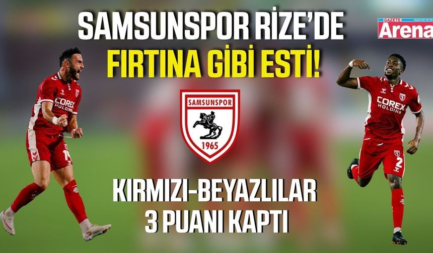 Samsunspor Rize’yi 2 golle salladı!