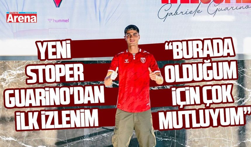 Samsunspor'un yeni stoperi Guarino'dan ilk izlenim
