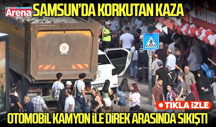 Samsun’da korkutan kaza: Otomobil kamyon ile direk arasında sıkıştı