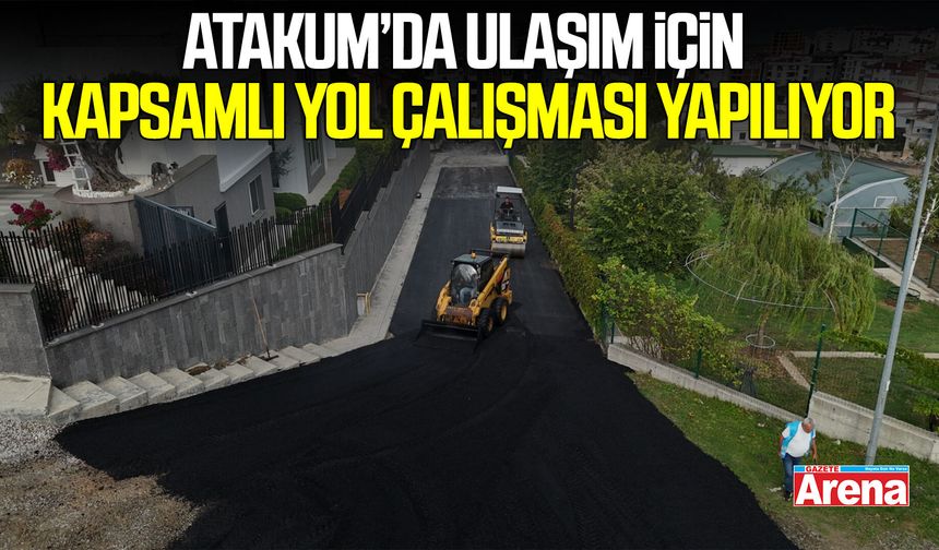 Atakum’da ulaşım için kapsamlı yol çalışması devam ediyor