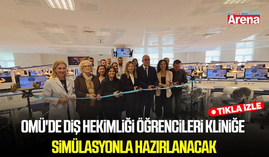 OMÜ'de diş hekimliği öğrencileri kliniğe simülasyonla hazırlanacak