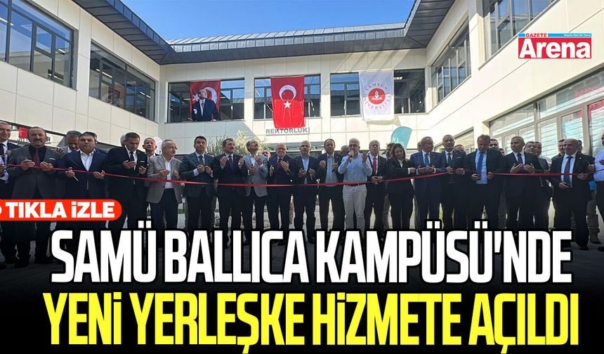 SAMÜ Ballıca Kampüsü'nde  yeni yerleşke hizmete açıldı