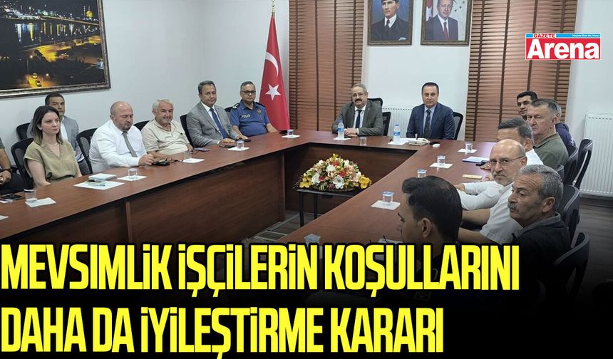 Samsun Çarşamba'da mevsimlik işçilerin koşullarını daha da iyileştirme kararı