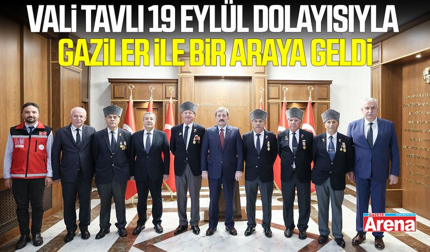 Vali Tavlı 19 Eylül dolayısıyla gaziler ile bir araya geldi