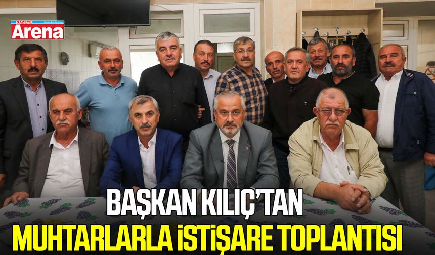 Bafra’da Başkan Kılıç’tan muhtarlarla istişare toplantısı