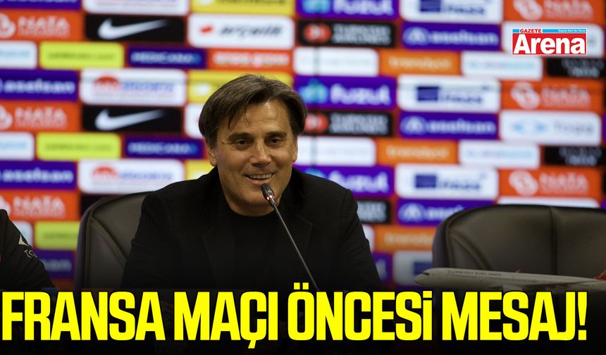 Montella'dan Fransa maçı öncesi mesaj!