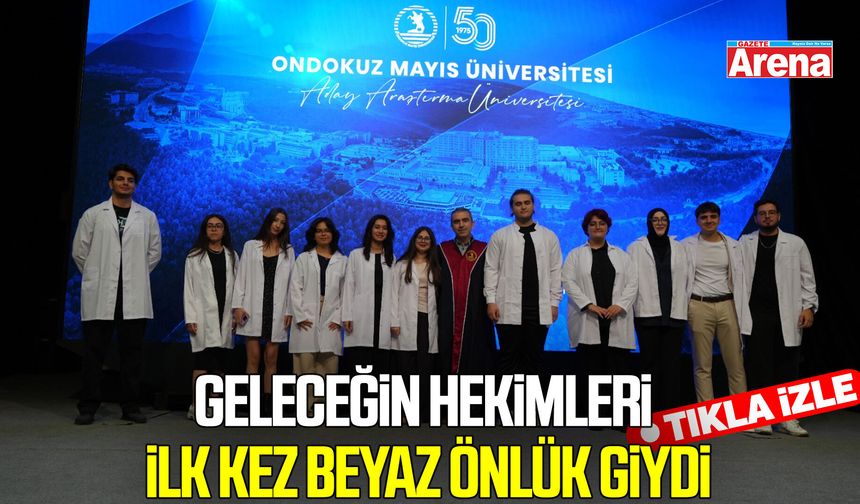 OMÜ’de geleceğin hekimleri ilk kez beyaz önlük giydi
