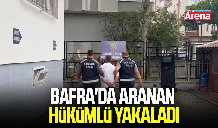 Bafra'da aranan hükümlüyü polis ekipleri yakaladı