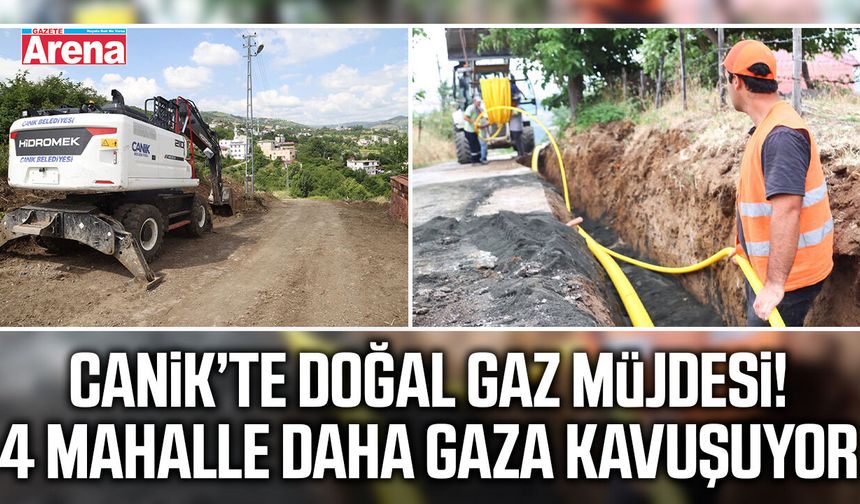 Canik’te 4 mahalle daha doğal gaza kavuşuyor