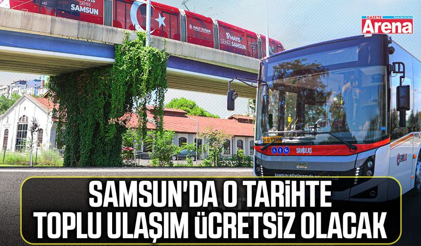 Samsun'da o tarihte toplu ulaşım ücretsiz!