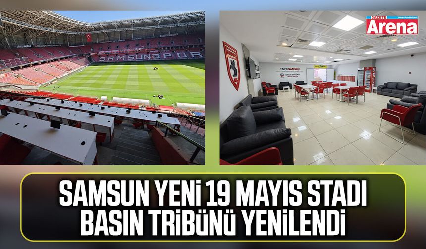 Samsun Yeni 19 Mayıs Stadı basın tribünü yenilendi