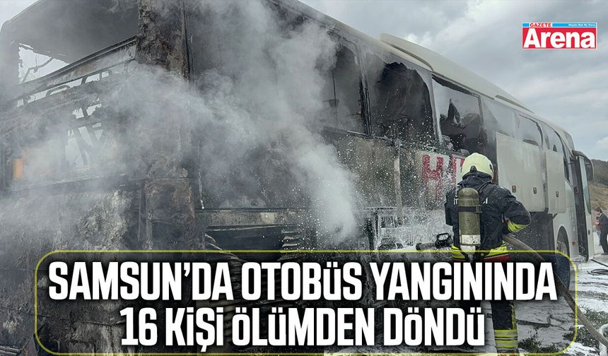 Samsun’da otobüs yangınında 16 kişi ölümden döndü