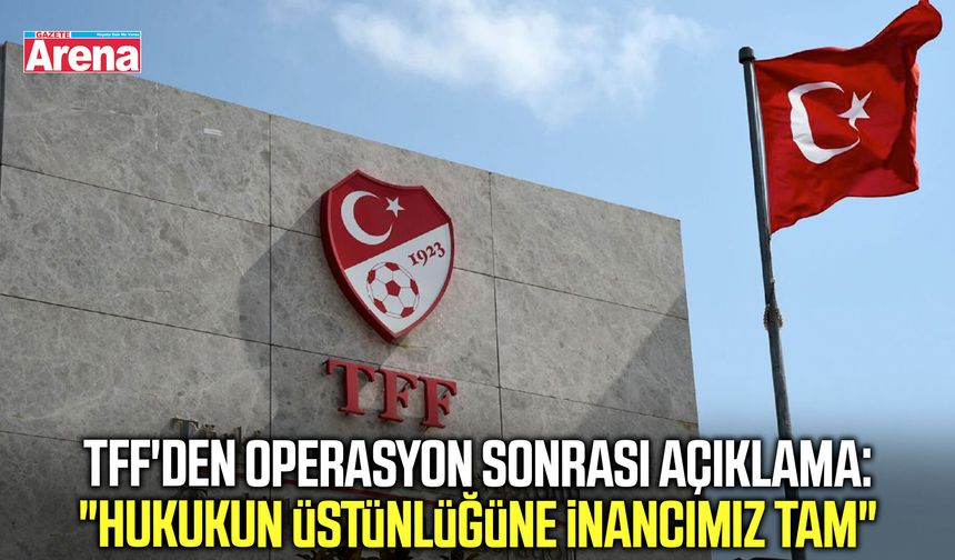 TFF'den operasyon sonrası açıklama!