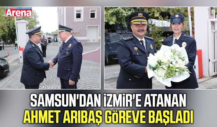 Samsun'dan İzmir'e atanan Ahmet Arıbaş göreve başladı