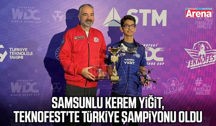 Samsunlu Kerem Yiğit, TEKNOFEST'te Türkiye şampiyonu oldu