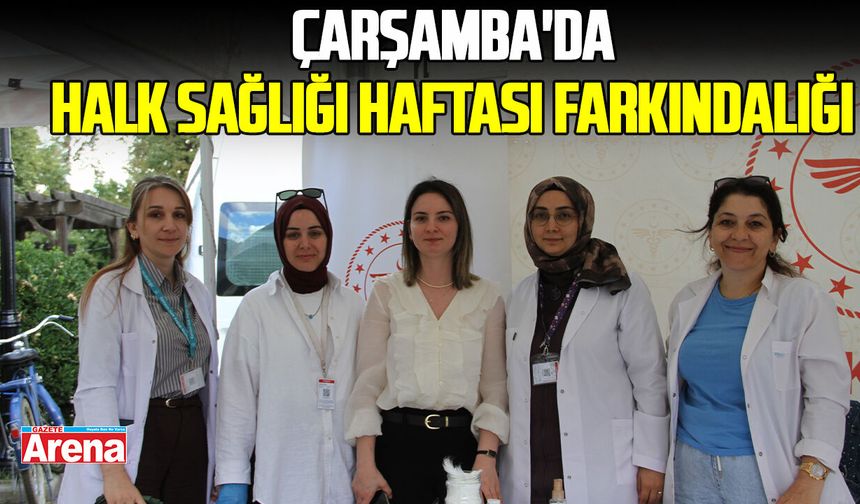 Samsun Çarşamba'da halk sağlığı haftası farkındalığı