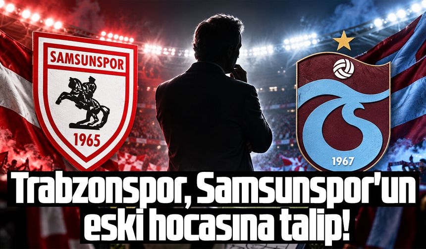 Trabzonspor, Samsunspor'un eski hocasına talip!